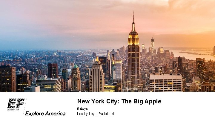 New York City: The Big Apple 6 days Led by Leyla Padalecki 