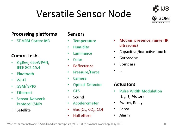 Versatile Sensor Node Processing platforms Sensors • ST ARM Cortex-M 3 • • •