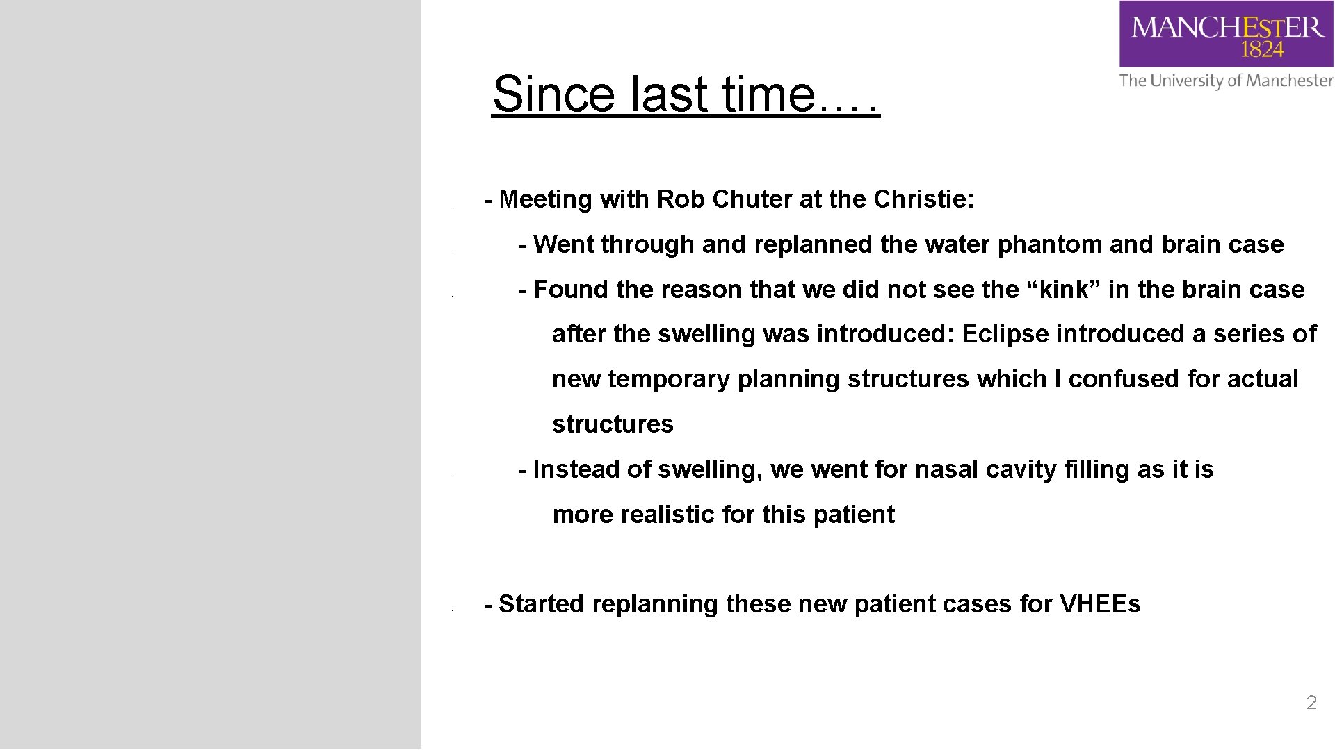 Since last time…. - - Meeting with Rob Chuter at the Christie: - Went