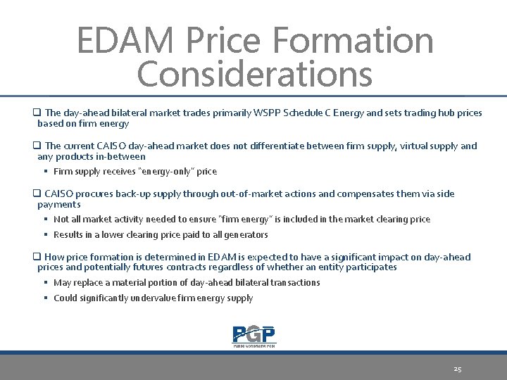 EDAM Price Formation Considerations q The day-ahead bilateral market trades primarily WSPP Schedule C