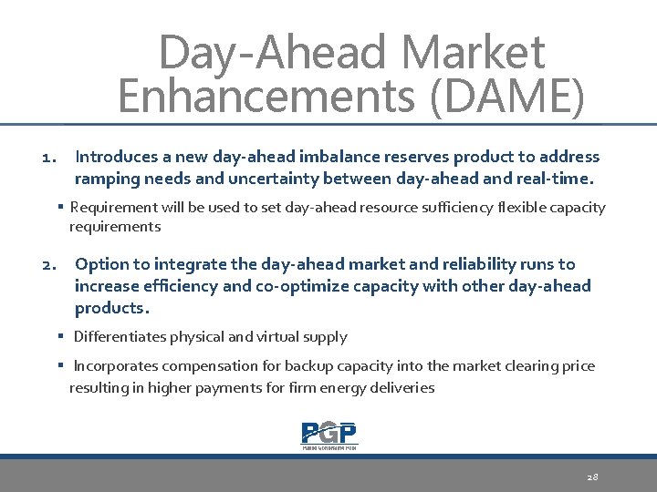 Day-Ahead Market Enhancements (DAME) 1. Introduces a new day-ahead imbalance reserves product to address