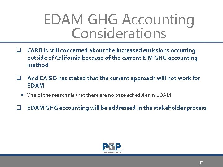 EDAM GHG Accounting Considerations q CARB is still concerned about the increased emissions occurring