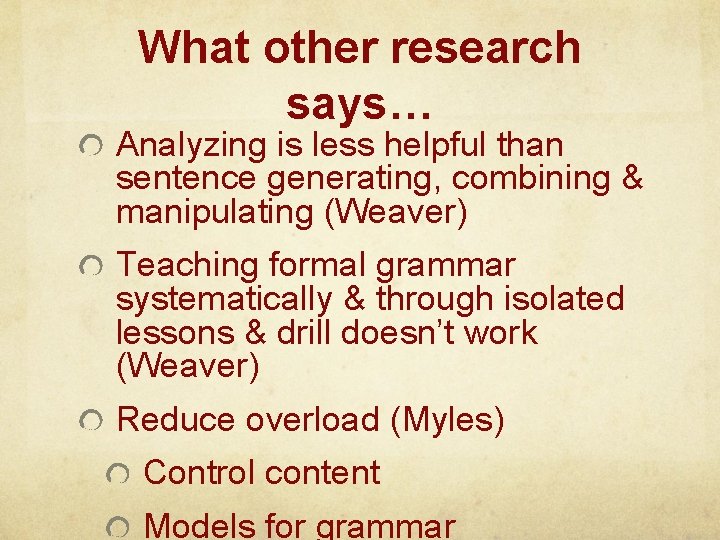 What other research says… Analyzing is less helpful than sentence generating, combining & manipulating