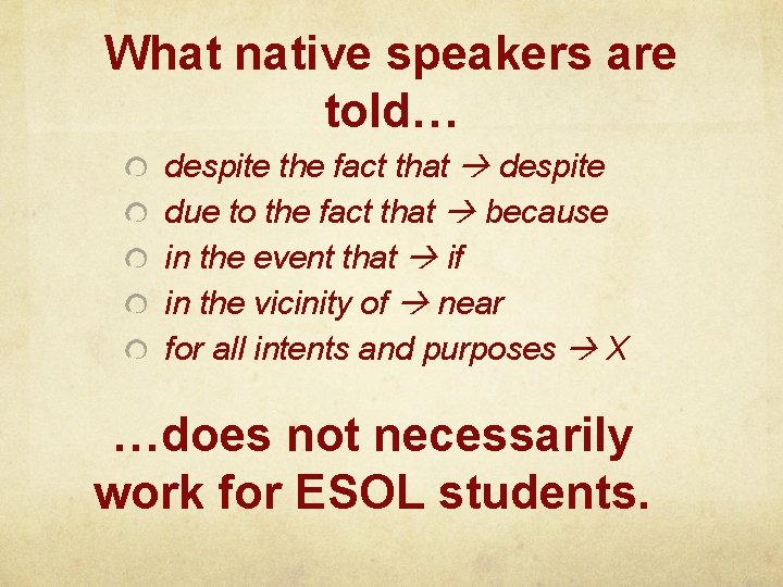 What native speakers are told… despite the fact that despite due to the fact