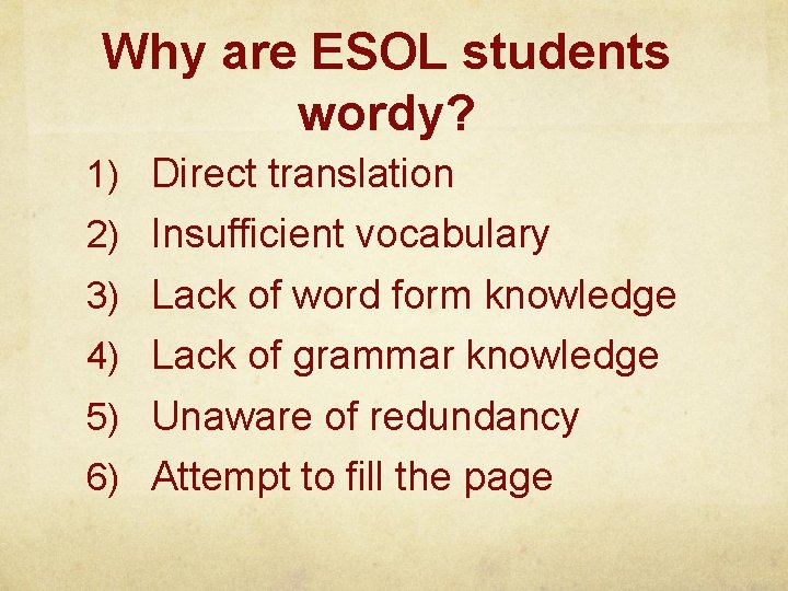 Why are ESOL students wordy? 1) Direct translation 2) Insufficient vocabulary 3) Lack of
