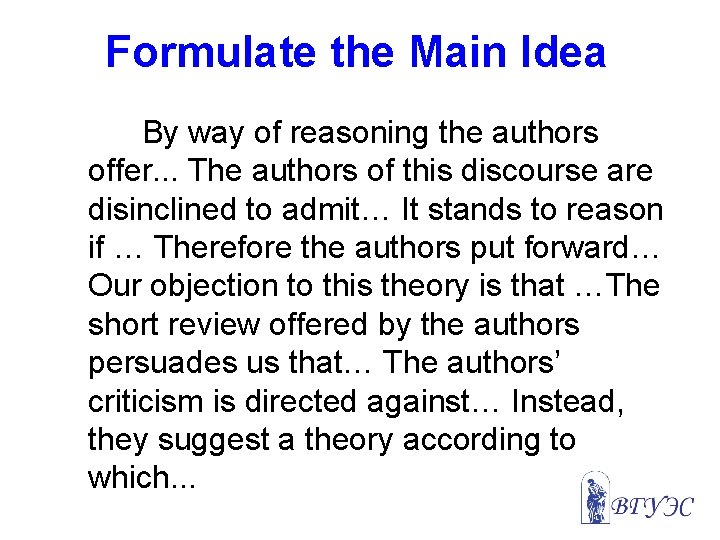Formulate the Main Idea By way of reasoning the authors offer. . . The