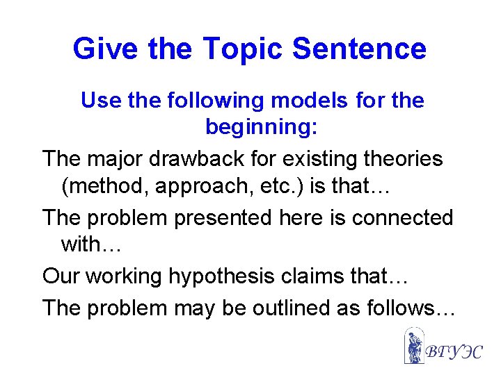 Give the Topic Sentence Use the following models for the beginning: The major drawback