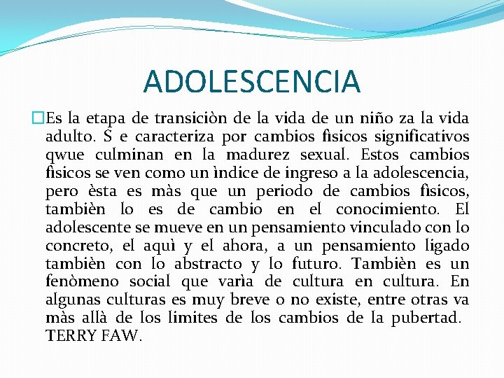 ADOLESCENCIA �Es la etapa de transiciòn de la vida de un niño za la