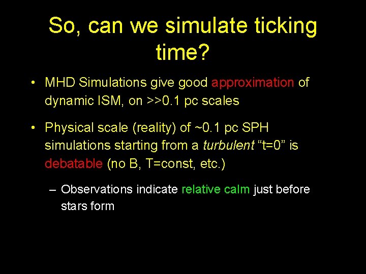 So, can we simulate ticking time? • MHD Simulations give good approximation of dynamic