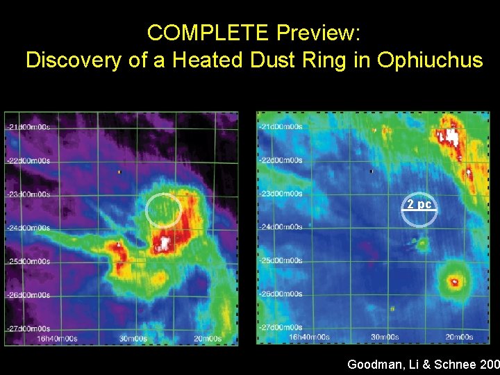 COMPLETE Preview: Discovery of a Heated Dust Ring in Ophiuchus 2 pc Goodman, Li