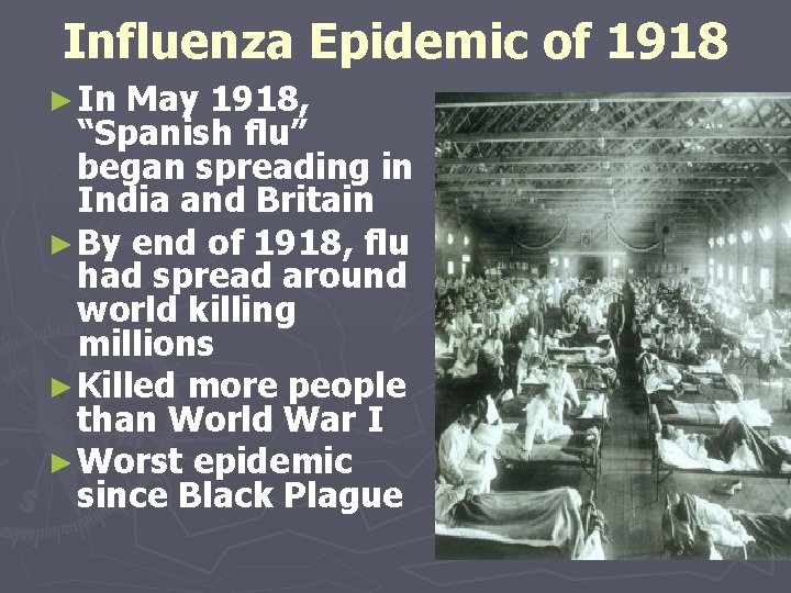 Influenza Epidemic of 1918 ► In May 1918, “Spanish flu” began spreading in India