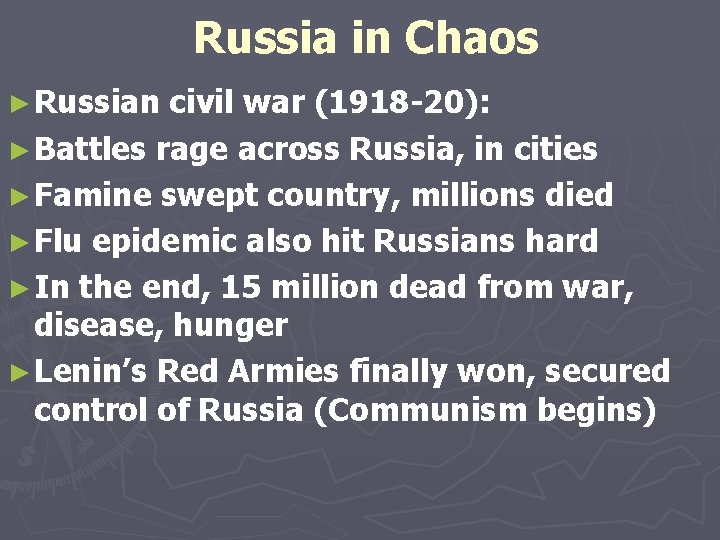 Russia in Chaos ► Russian civil war (1918 -20): ► Battles rage across Russia,