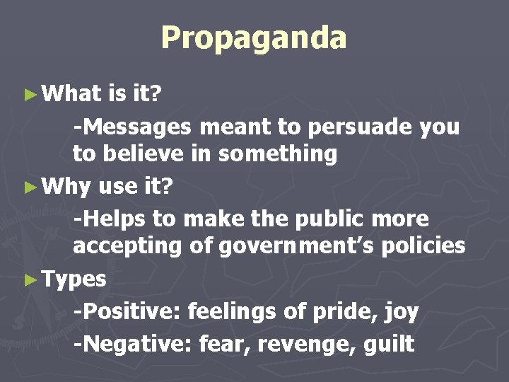 Propaganda ► What is it? -Messages meant to persuade you to believe in something