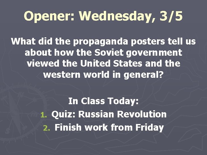 Opener: Wednesday, 3/5 What did the propaganda posters tell us about how the Soviet