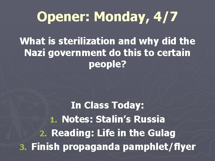 Opener: Monday, 4/7 What is sterilization and why did the Nazi government do this
