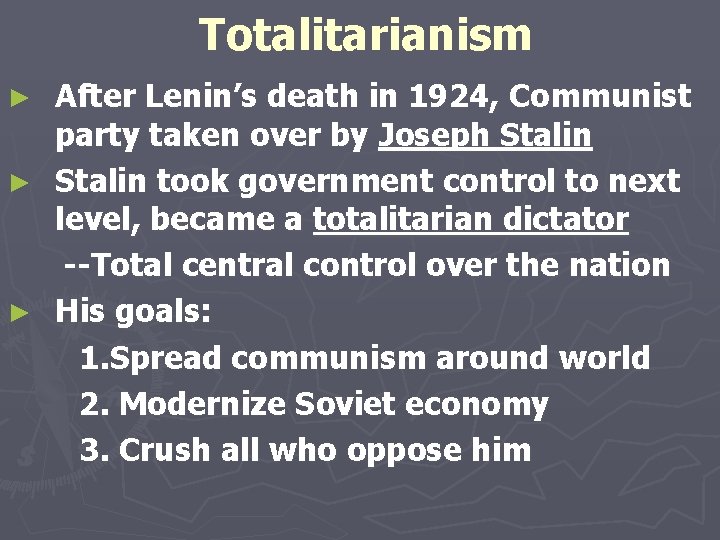 Totalitarianism After Lenin’s death in 1924, Communist party taken over by Joseph Stalin ►