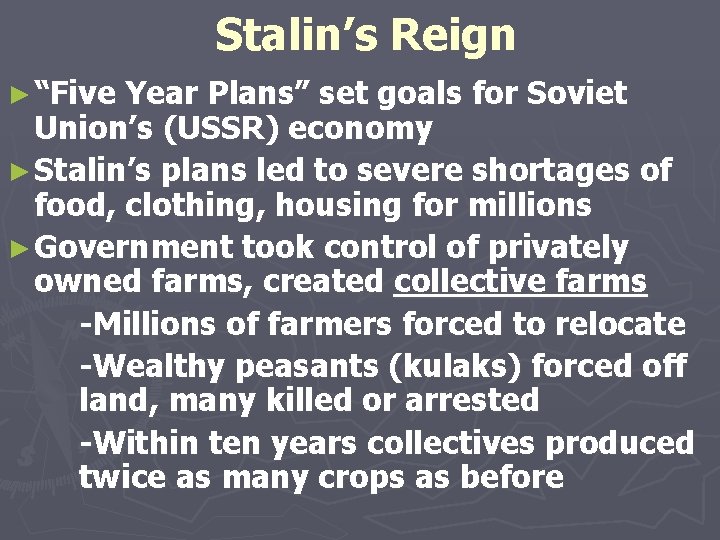 Stalin’s Reign ► “Five Year Plans” set goals for Soviet Union’s (USSR) economy ►