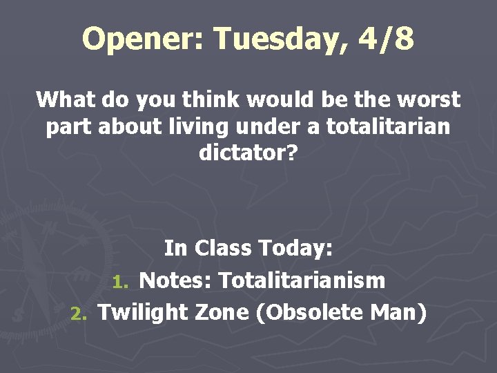 Opener: Tuesday, 4/8 What do you think would be the worst part about living