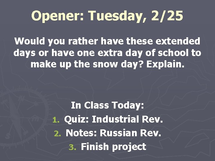 Opener: Tuesday, 2/25 Would you rather have these extended days or have one extra