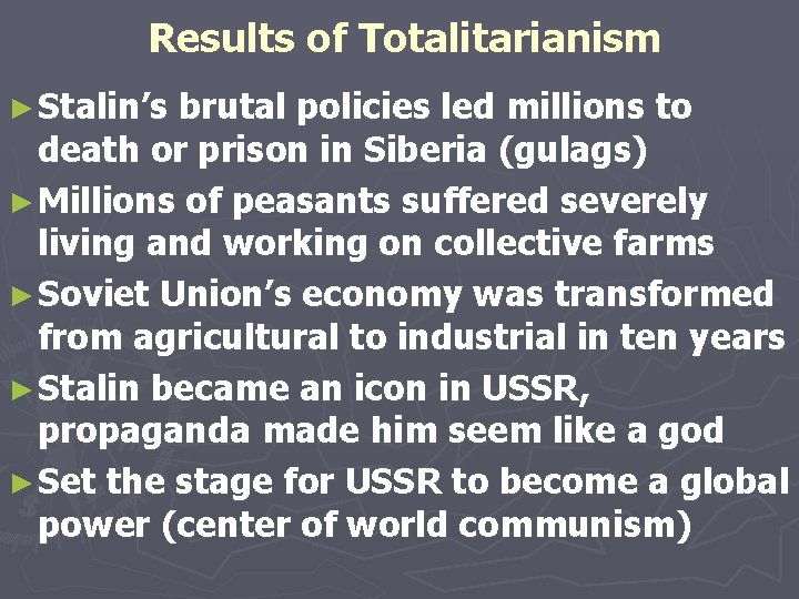 Results of Totalitarianism ► Stalin’s brutal policies led millions to death or prison in