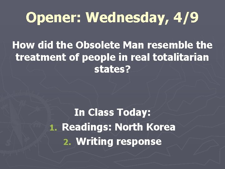 Opener: Wednesday, 4/9 How did the Obsolete Man resemble the treatment of people in