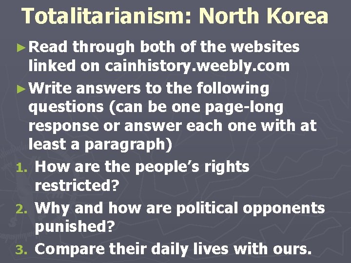 Totalitarianism: North Korea ► Read through both of the websites linked on cainhistory. weebly.