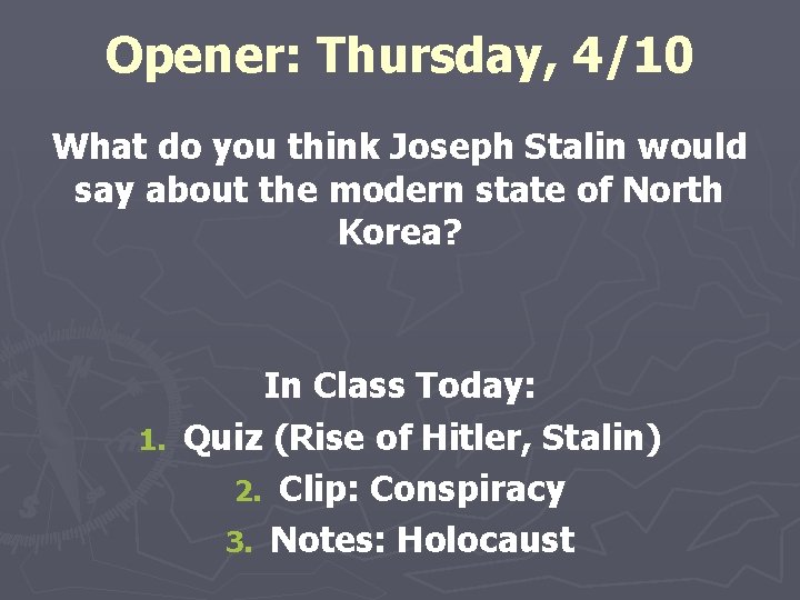 Opener: Thursday, 4/10 What do you think Joseph Stalin would say about the modern