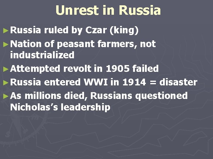 Unrest in Russia ► Russia ruled by Czar (king) ► Nation of peasant farmers,