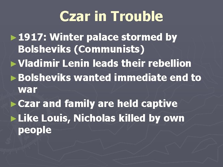 Czar in Trouble ► 1917: Winter palace stormed by Bolsheviks (Communists) ► Vladimir Lenin
