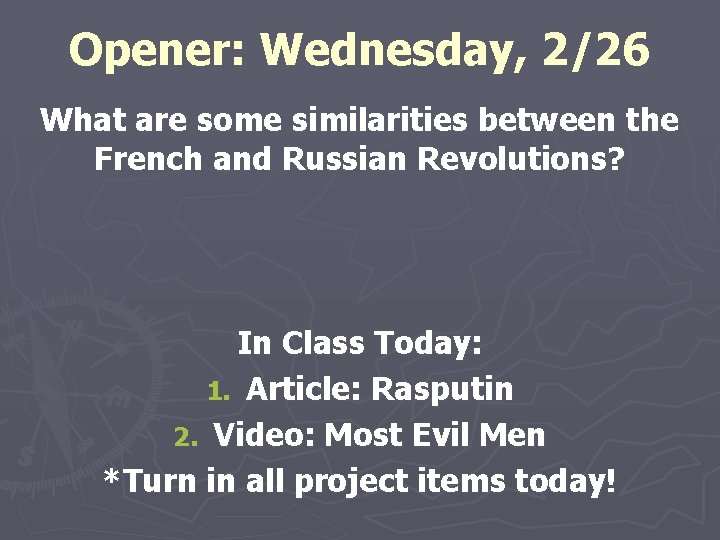 Opener: Wednesday, 2/26 What are some similarities between the French and Russian Revolutions? In