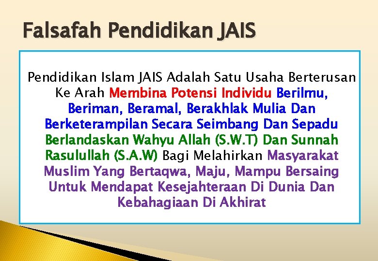 Falsafah Pendidikan JAIS Pendidikan Islam JAIS Adalah Satu Usaha Berterusan Ke Arah Membina Potensi