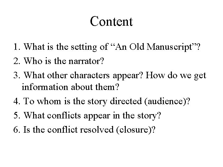 Content 1. What is the setting of “An Old Manuscript”? 2. Who is the