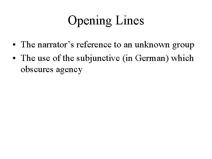 Opening Lines • The narrator’s reference to an unknown group • The use of