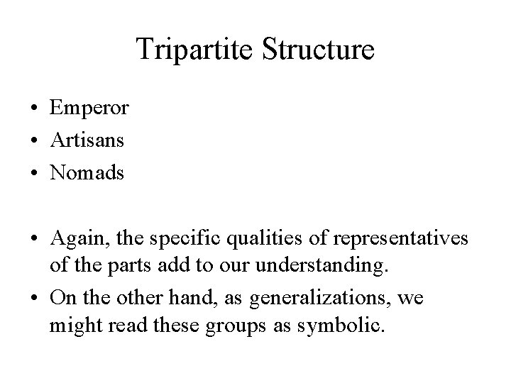Tripartite Structure • Emperor • Artisans • Nomads • Again, the specific qualities of