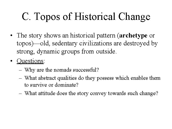 C. Topos of Historical Change • The story shows an historical pattern (archetype or