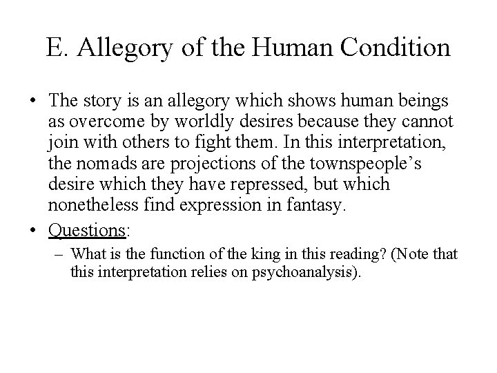E. Allegory of the Human Condition • The story is an allegory which shows