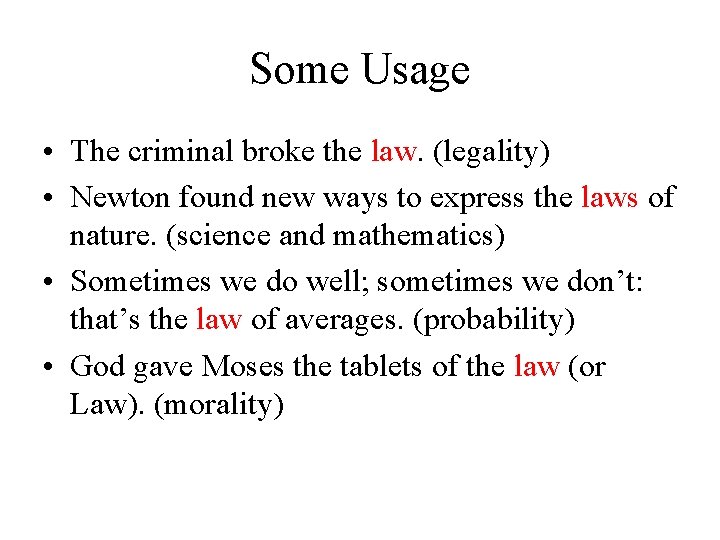 Some Usage • The criminal broke the law. (legality) • Newton found new ways