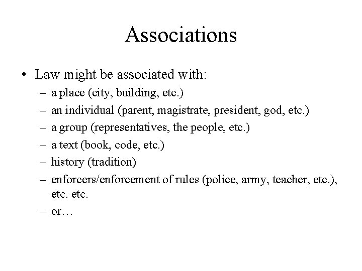 Associations • Law might be associated with: – – – a place (city, building,