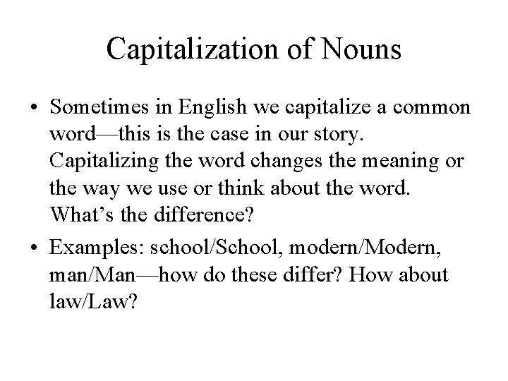 Capitalization of Nouns • Sometimes in English we capitalize a common word—this is the