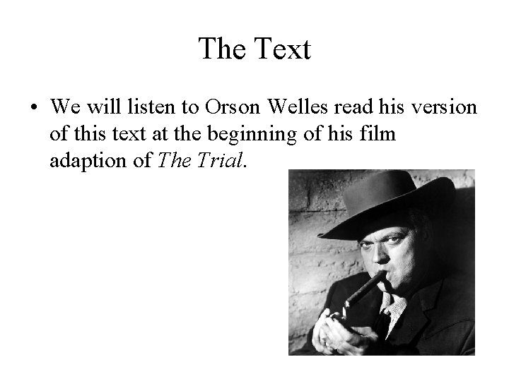 The Text • We will listen to Orson Welles read his version of this