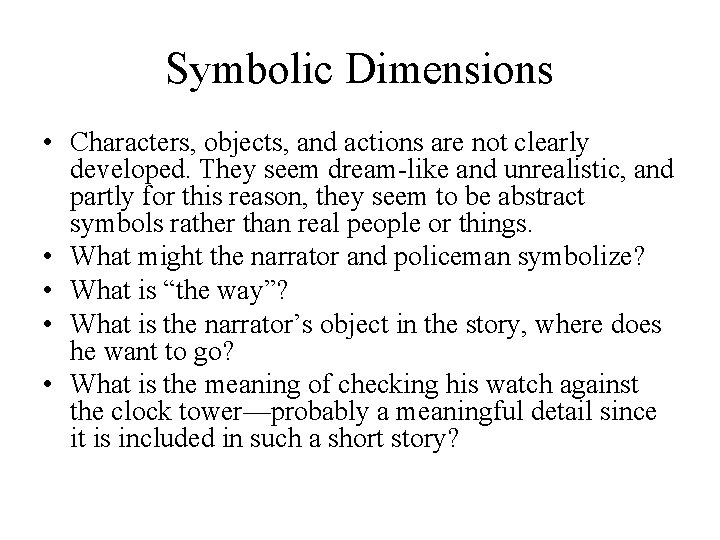 Symbolic Dimensions • Characters, objects, and actions are not clearly developed. They seem dream-like