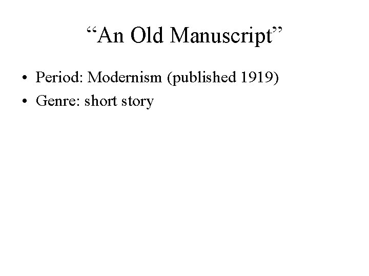 “An Old Manuscript” • Period: Modernism (published 1919) • Genre: short story 