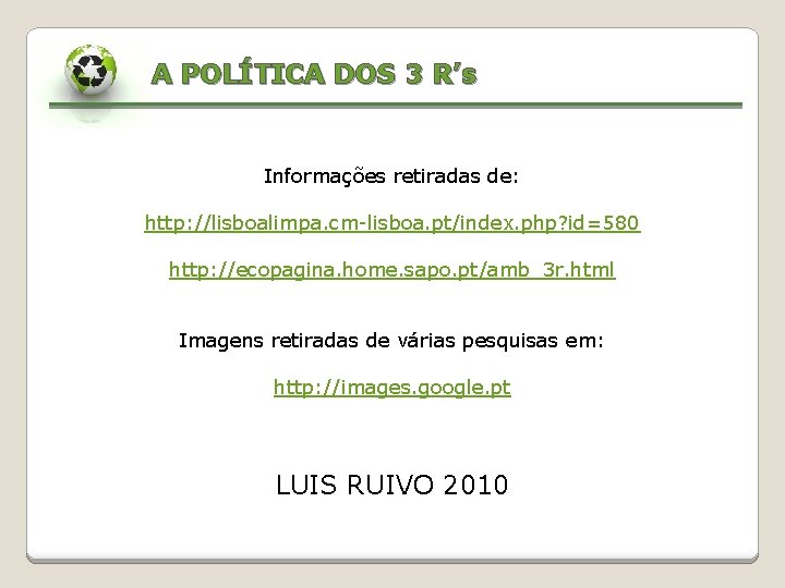 A POLÍTICA DOS 3 R’s Informações retiradas de: http: //lisboalimpa. cm-lisboa. pt/index. php? id=580
