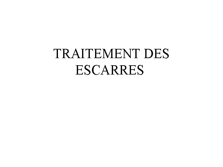 TRAITEMENT DES ESCARRES 