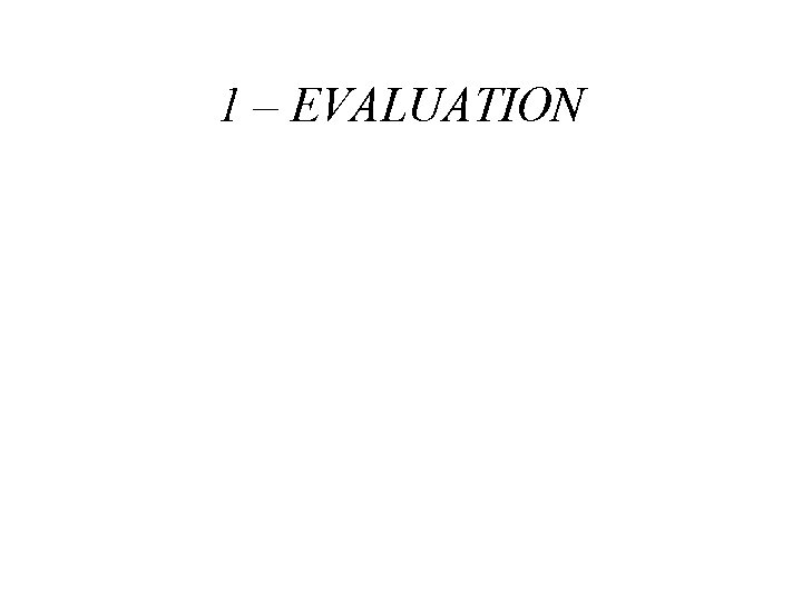 1 – EVALUATION 