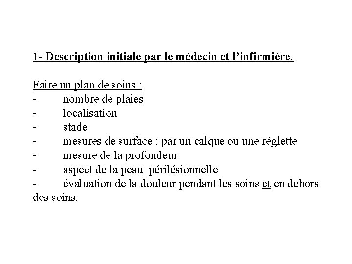 1 - Description initiale par le médecin et l’infirmière. Faire un plan de soins