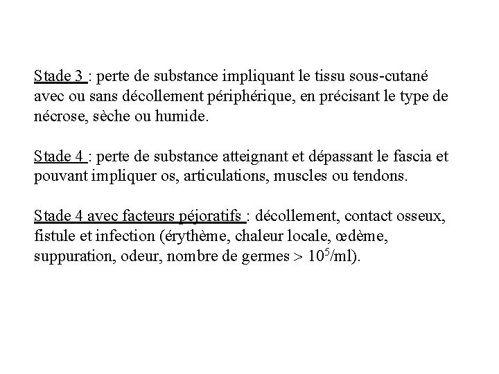 Stade 3 : perte de substance impliquant le tissu sous-cutané avec ou sans décollement