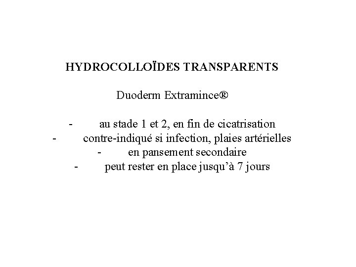 HYDROCOLLOÏDES TRANSPARENTS Duoderm Extramince® - au stade 1 et 2, en fin de cicatrisation