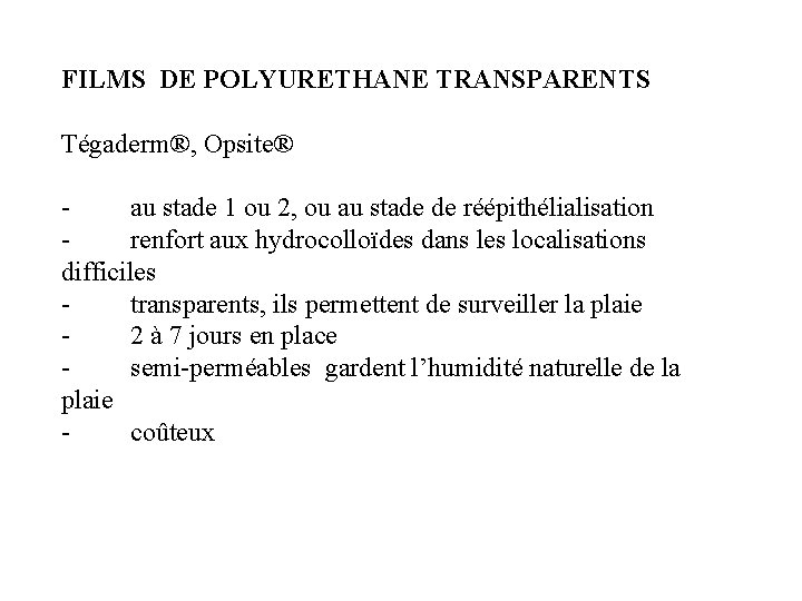 FILMS DE POLYURETHANE TRANSPARENTS Tégaderm®, Opsite® au stade 1 ou 2, ou au stade