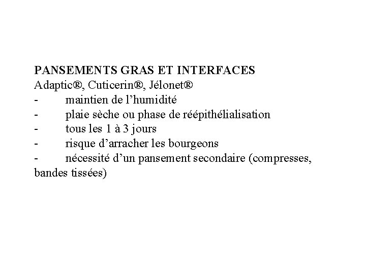 PANSEMENTS GRAS ET INTERFACES Adaptic®, Cuticerin®, Jélonet® maintien de l’humidité plaie sèche ou phase